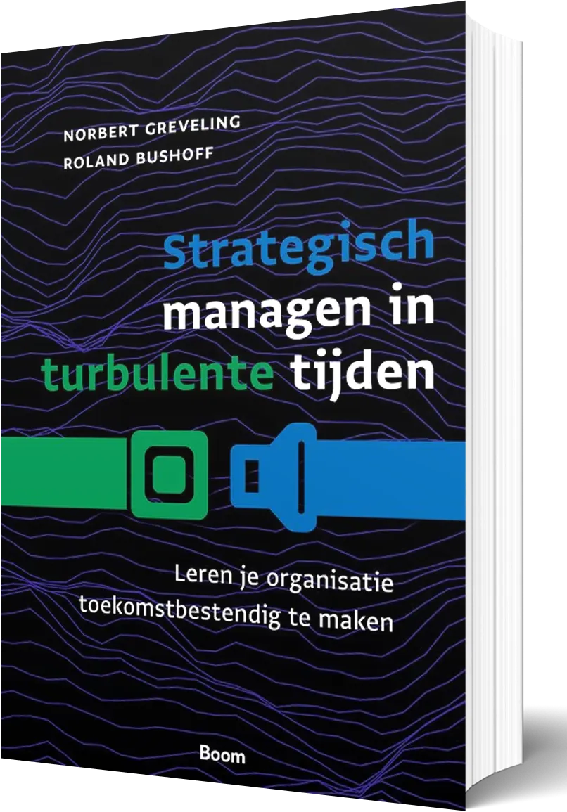 Strategisch managen in turbulente tijden — Norbert Greveling & Roland Bushoff